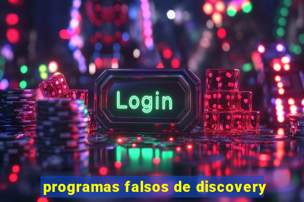 programas falsos de discovery